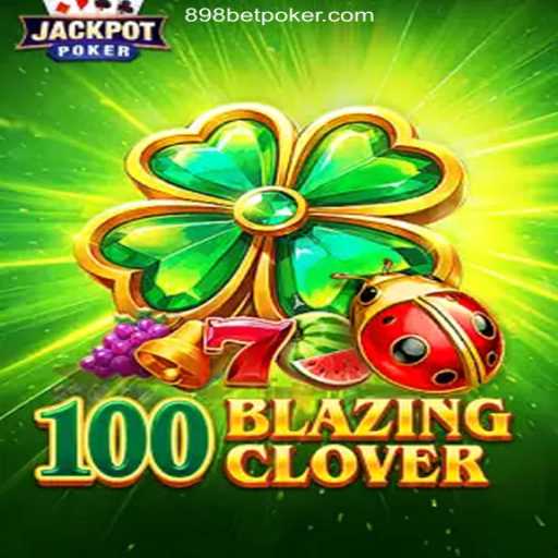 Discover the Exciting World of 100BlazingClover with 898bet A Plataforma de Apostas #1 do Brasil